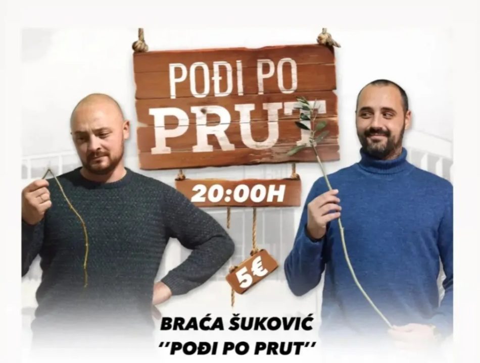 Stand up show ,,Pođi po prut“ Braća Šuković – 5€